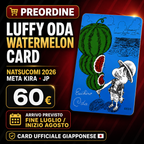 PREORDINE – One Piece Luffy ODA Watermelon Card Natsucomi 2026 Meta Kira JP – Firma Stampata